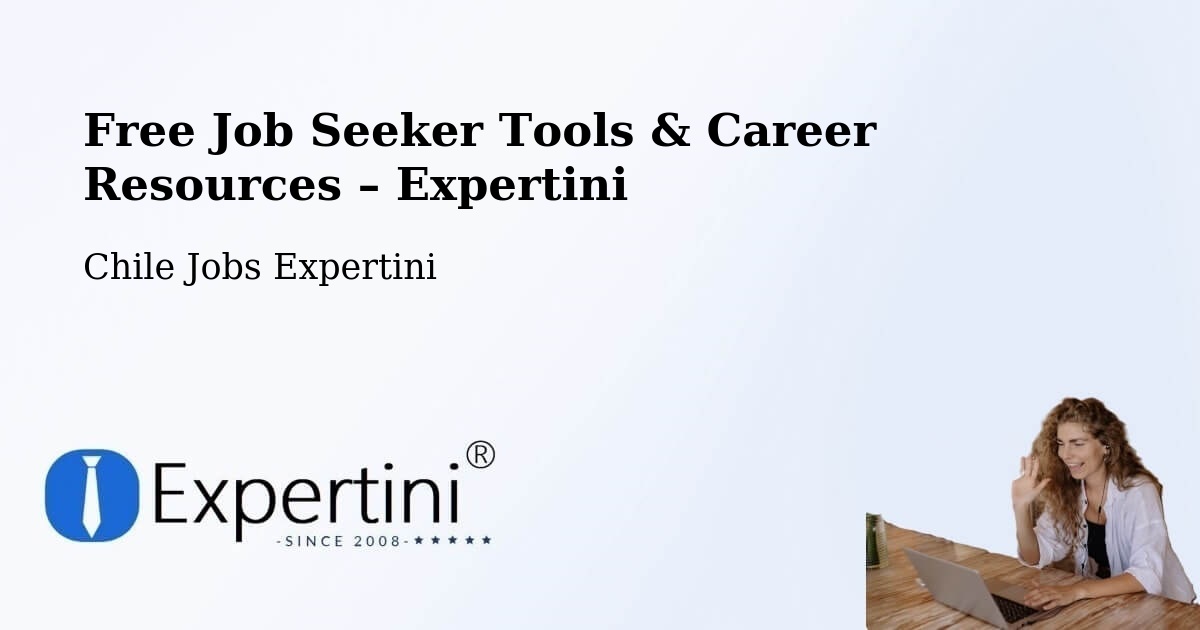 Free Job Seeker Tools & Career Resources – Chañaral - Chañaral, Chile Jobs Expertini