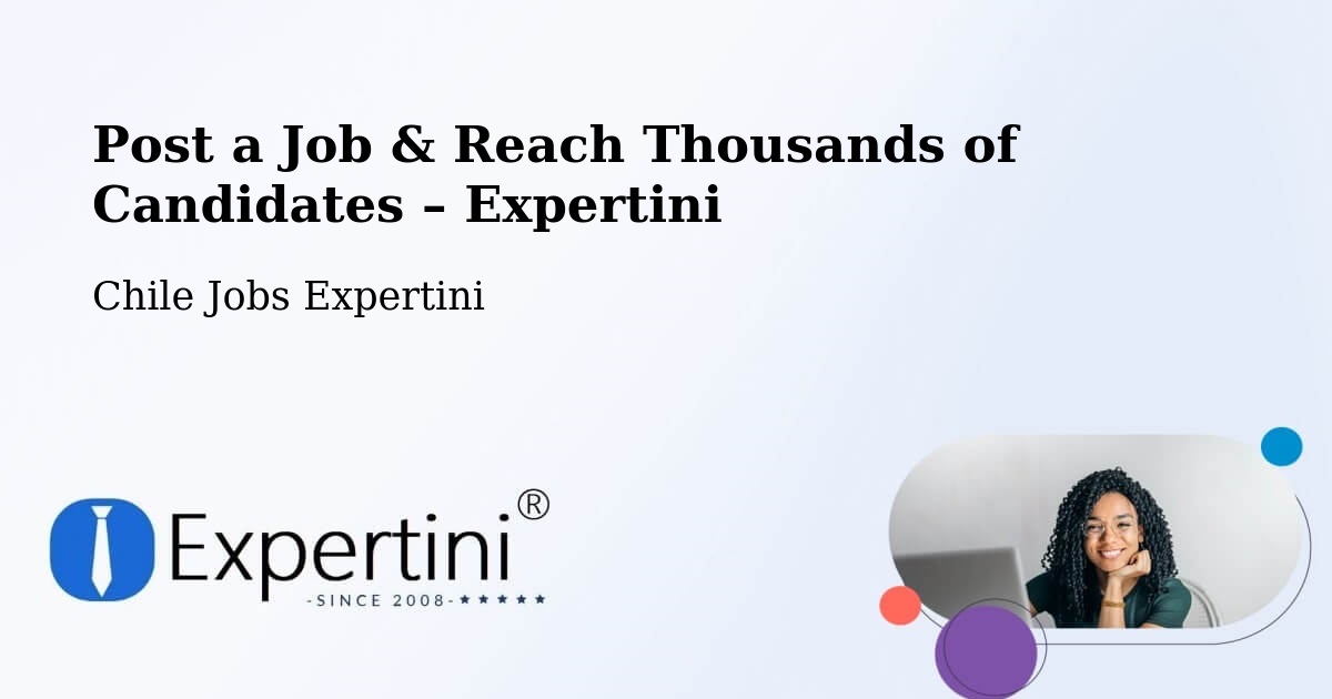 Post a Job in Chañaral – Hire the Right Talent - Chañaral, Chile Jobs Expertini
