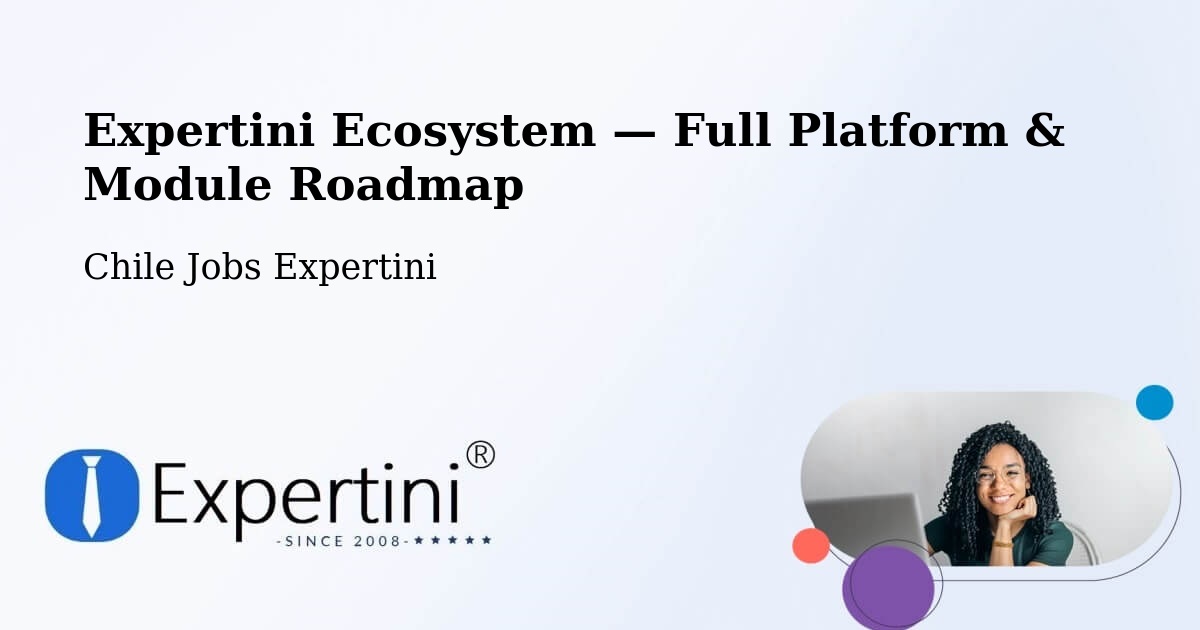 Expertini Ecosystem — Full Platform & Module Roadmap – Chañaral