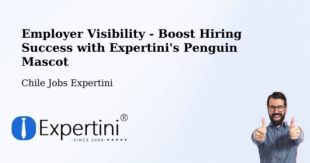 CV and Resume Visibility Optimization – Chañaral - Chile Jobs Expertini